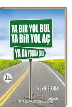 Ya Bir Yol Bul ya Bir Yol Aç ya da Yoldan Çekil