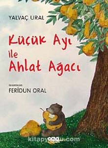 Küçük Ayı ile Ahlat Ağacı | Yalvaç Ural | Feridun Oral