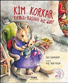 Kim Korkar Kırmızı Başlıklı Kız’dan? | Sara Şahinkanat